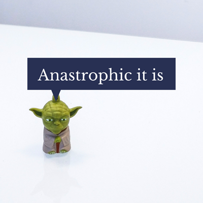 Rhetorical Device of the Month: Anastrophe